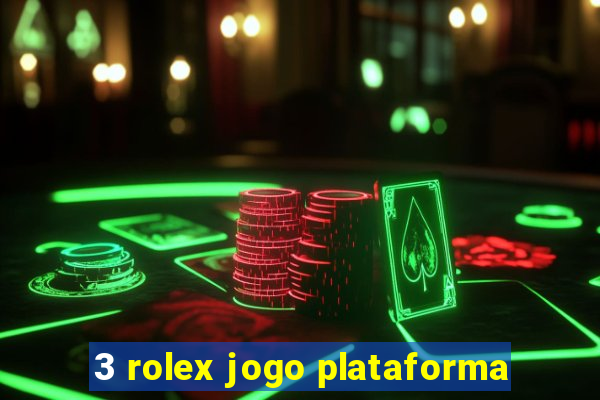 3 rolex jogo plataforma